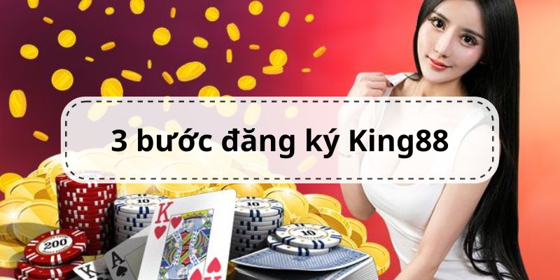 Đăng ký King88 với 3 bước đơn giản