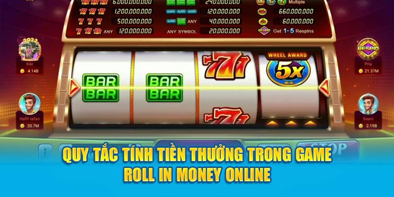 Quy tắc tính tiền thưởng trong game Roll In Money online