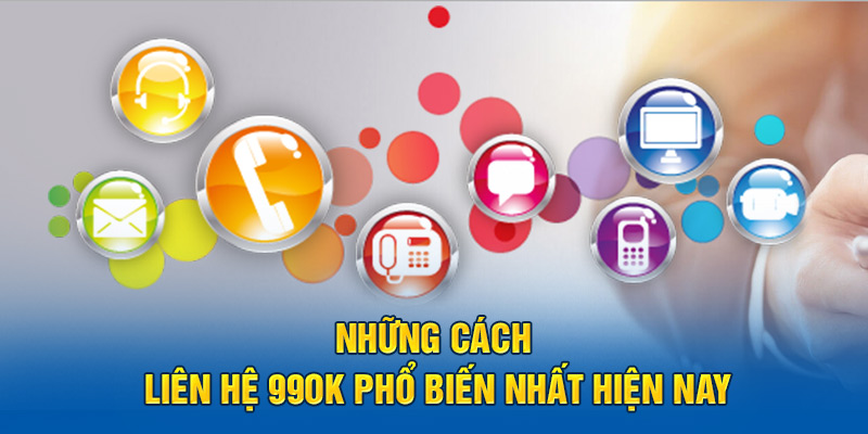 Các cách liên hệ 99ok đơn giản, nhanh gọn nhất