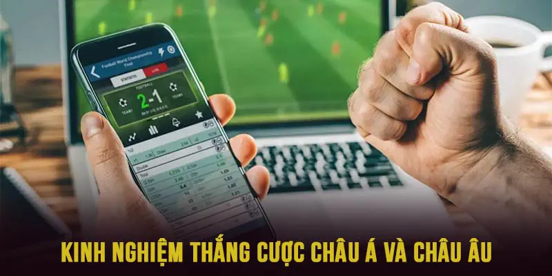 Kinh nghiệm chung chơi kèo bóng đá châu Á và châu Âu