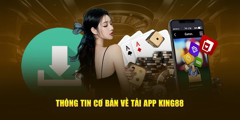 Khám phá cơ bản về tải app KING88