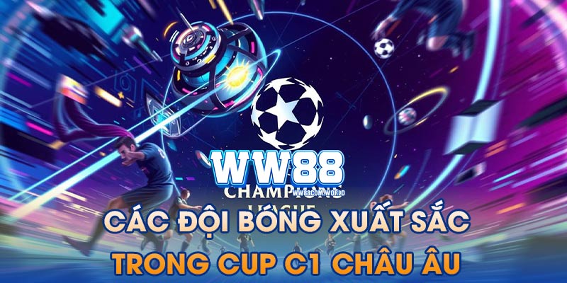 Các đội bóng xuất sắc trong Cup C1 Châu Âu