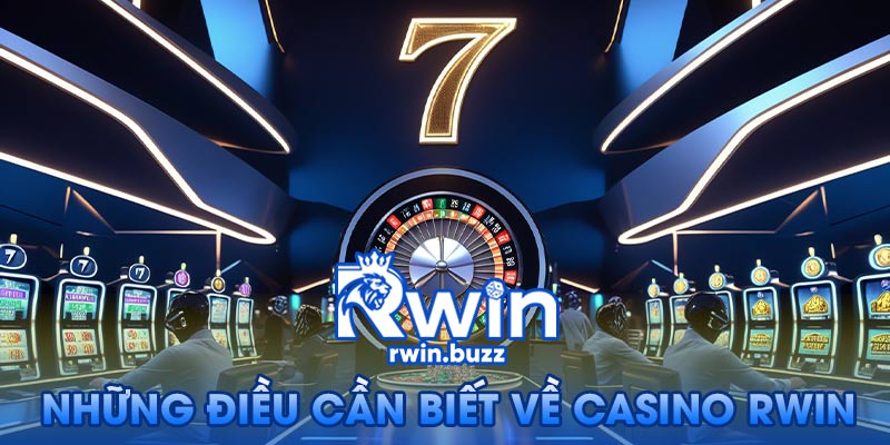 Những Điều Cần Biết Về Casino Rwin