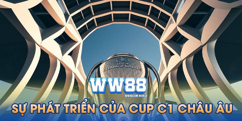 Sự hình thành và phát triển Cup C1 Châu Âu