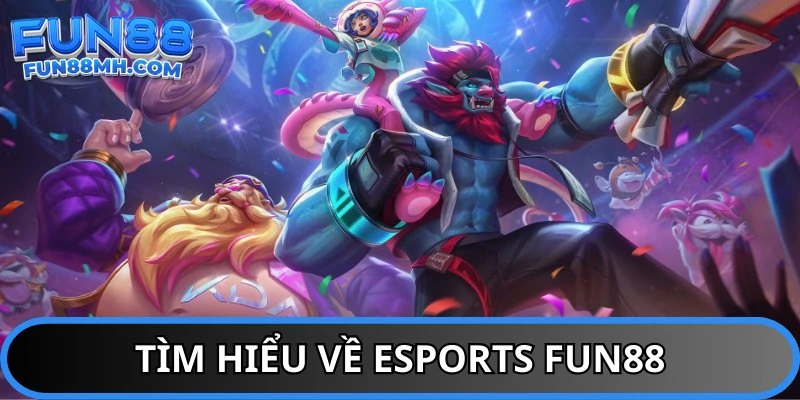Khám phá nhanh Fun88 Esports – Thế giới cá cược hấp dẫn
